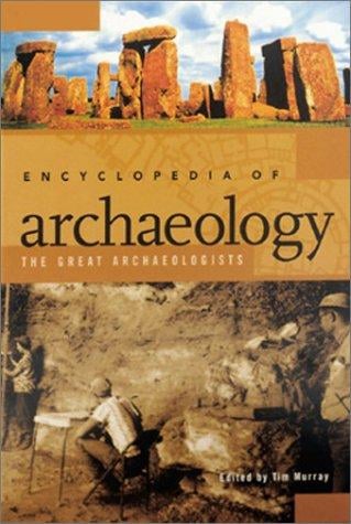 Encyclopedia of Archaeology: The Great Archaeologists (2 Volumes)
