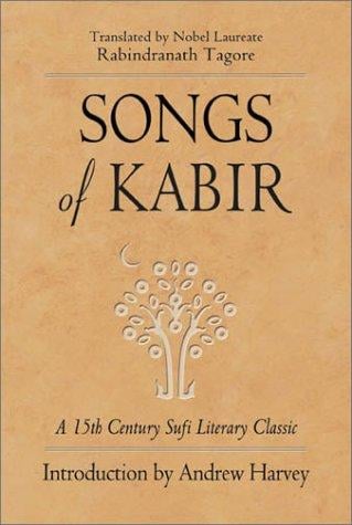 Songs of Kabir: a 15th century Sufi literary classic