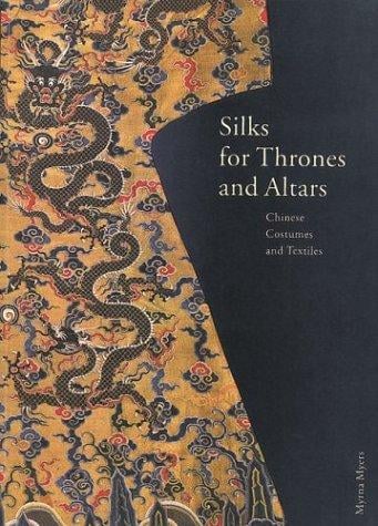 Silks for Thrones and Altars: Chinese Costumes and Textiles
