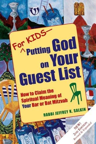For Kids - Putting God on Your Guest List: How to Claim the Spiritual Meaning of Your Bar or Bat Mitzvah