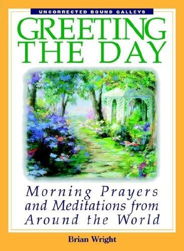 Greeting The Day: Morning Prayers and Meditations from Around the World