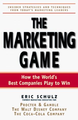 The Marketing Game: How The World's Best Companies Play To Win
