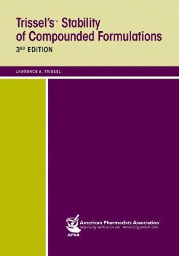 Trissel's Stability of Compounded Formulations, 3rd Edition (Trissel's Stability of Compounded Formulations)