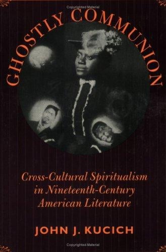 Ghostly communion: cross-cultural spiritualism in nineteenth-century American literature