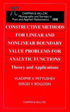 Constructive methods for linear and nonlinear boundary value problems for analytic functions: theory and applications