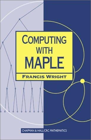 Computing with Maple (Chapman Hall/Crc  Mathematics Series)