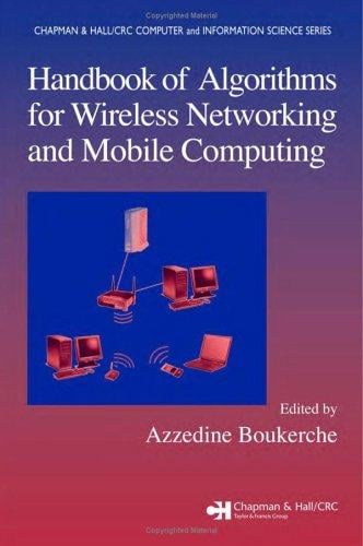 Handbook of Algorithms for Wireless Networking and Mobile Computing (Chapman & Hall/Crc Computer & Information Science)