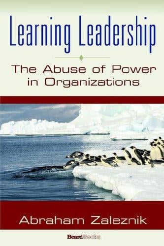 Learning Leadership: The Abuse of Power in Organizations
