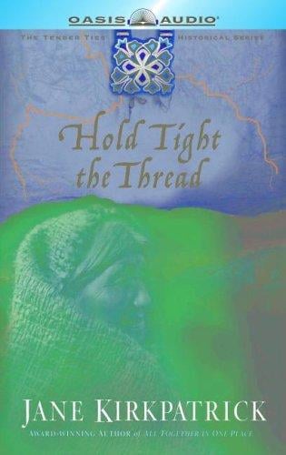 Hold Tight the Thread (Tender Ties Historical Series #3)
