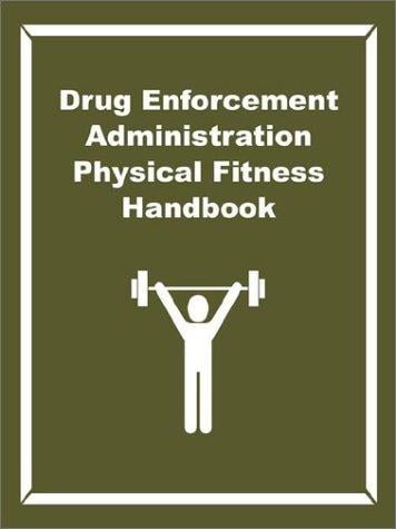 Drug Enforcement Administration Physical Fitness Handbook
