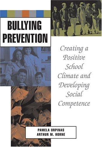 Bullying Prevention: Creating a Positive School Climate And Developing Social Competence