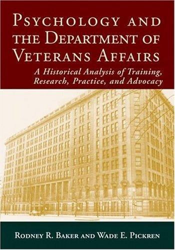 Psychology And the Department of Veterans Affairs: A Historical Anaysis of Training, Research, Practice, and Advocacy