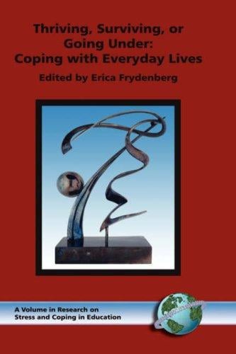Thriving, Surviving, or Going Under: Coping with Everyday Lives (HC) (Research on Stress and Coping in Education Series)