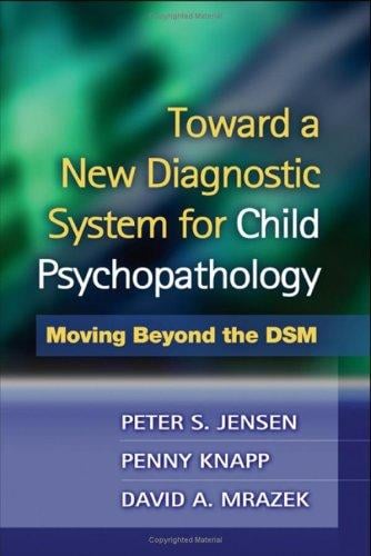 Toward a new diagnostic system for child psychopathology: moving beyond the DSM