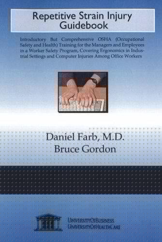 Repetitive Strain Injury Guidebook: Introductory But Comprehensive OSHA (Occupational Safety and Health) Training for the Managers and Employees in a Worker ... and Computer Injuries Among Office Workers