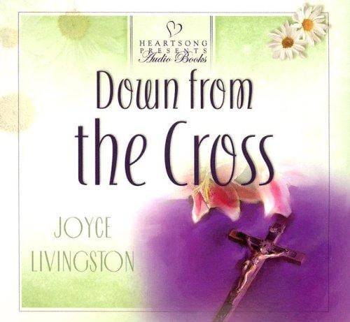 Down from the Cross (Heartsong Presents #626) (Heartsong Audio Book)