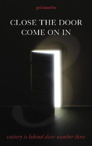 Close the Door--Come on In: Victory Is Behind Door #3