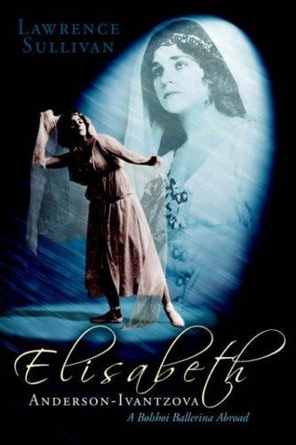 Elisabeth Anderson-Ivantsova: A Bolshoi Ballerina Abroad