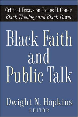 Black Faith and Public Talk: Critical Essays on James H. Cone's Black Theology and Black Power