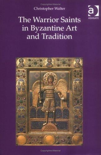 The Warrior Saints in Byzantine Art and Tradition