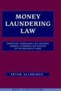 Money Laundering Law: Forfeiture, Confiscation, Civil Recovery, Criminal Laundering and Taxation of the Proceeds of Crime