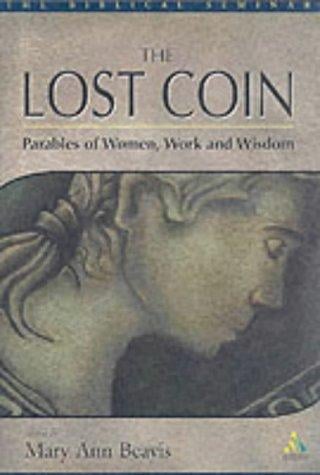 The Lost Coin: Parables of Women, Work and Wisdom (Biblical Seminar, 86)