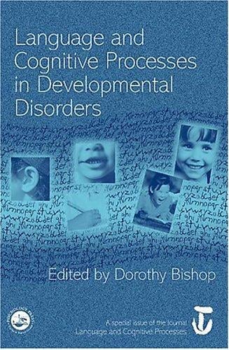 Language and Cognitive Process in Developmental Disorders (Special Issue of the Journal Language and Cognitive Processes)