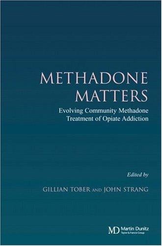 Methadone Matters: Evolving Practice of Community Methadone Treatment of Opiate Addiction
