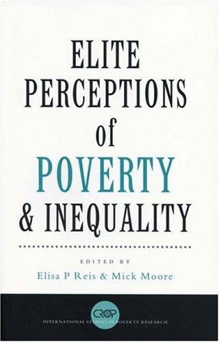 Elite Perceptions of Poverty and Inequality (International Studies in Poverty Research)