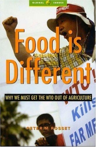 Food Is Different: Why the WTO Should Get out of Agriculture (Global Issues)