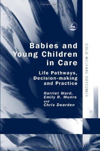 Babies and young children in care: life pathways, decision-making and practice