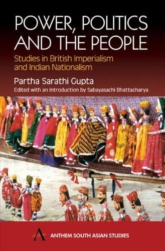 Power, politics and the people: studies in British imperialism and Indian nationalism