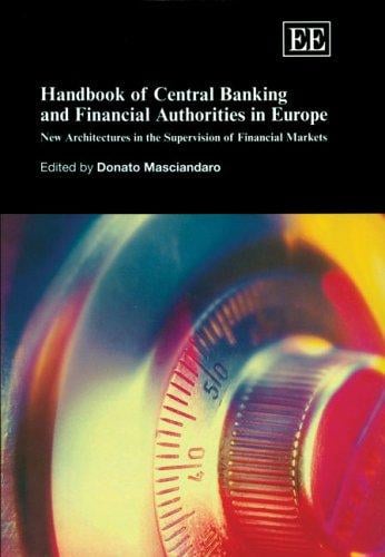 Handbook of Central Banking And Financial Authorities in Europe: New Architectures in the Supervision of Financial Markets (Elgar Original Reference)