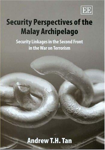 Security Perspectives Of The Malay Archipelago: Security Linkages In The Second Front In The War on Terrorism