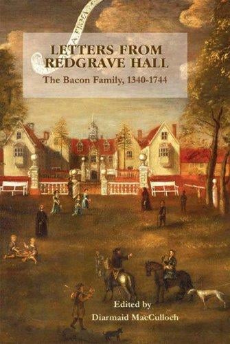 Letters from Redgrave Hall: The Bacon Family, 1340-1744 (Suffolk Records Society) (Suffolk Records Society)