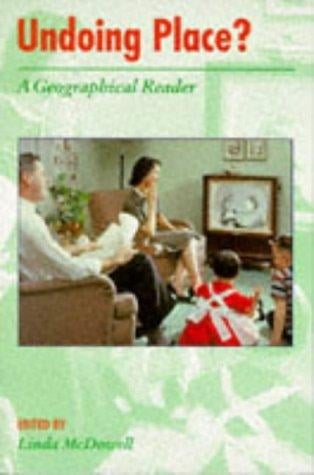 Undoing Place?: A Geographical Reader (Readers in Geography)