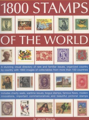 1800 Stamps of the World: A Stunning Visual Directory Of Rare And Familiar Issues, Organized Country By Country With Over 1800 Images Of Collectables From Up To 200 Countries