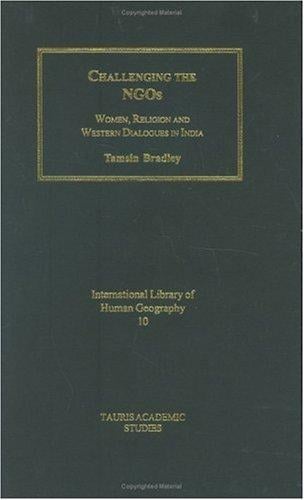 Challenging the NGOs: Women, Religion and Development in India (Tauris Academic Studies)