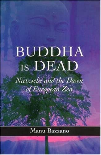 Buddha Is Dead: Nietzsche And the Dawn of European Zen