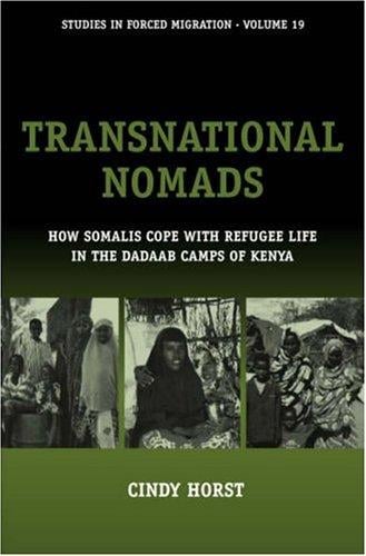 Transnational Nomads: How Somalis Cope With Refugee Life In The Dadaab Camps Of Kenya (Studies in Forced Migration)