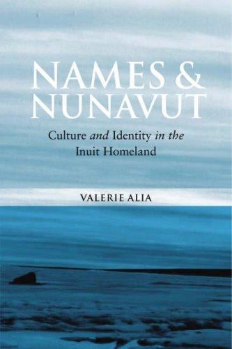 Names And Nunavut: Culture And Identity in the Inuit Homeland