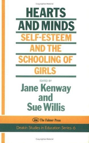 Hearts And Minds: Self-Esteem And The Schooling Of Girls (Deakin Studies in Education Series, No. 6)