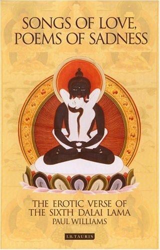 Songs of Love, Poems of Sadness: The Erotic Verse of the Sixth Dalai Lama