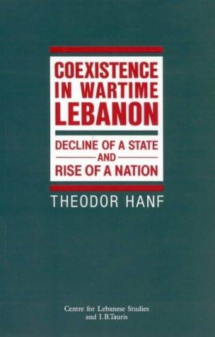 Coexistence in wartime Lebanon: decline of a state and rise of a nation