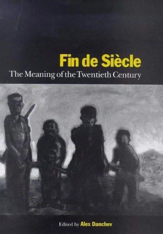 Fin De Siecle: The Meaning of the Twentieth Century (Library of International Relations)