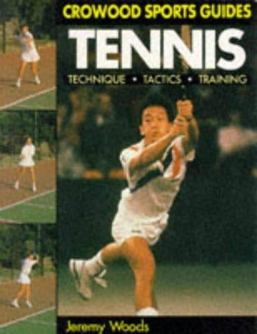Tennis: Technique, Tactics, Training (Crowood Sports Guides)