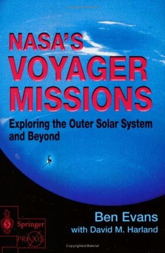 NASA's Voyager Missions: Exploring the Outer Solar System and Beyond (Springer Praxis Books / Space Exploration)