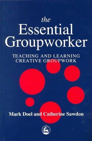 The Essential Groupworker: Teaching and Learning Creative Groupwork