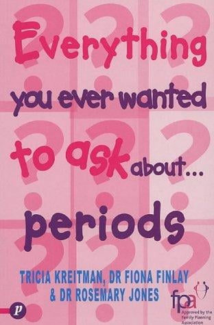 Everything You Ever Wanted to Know About Periods