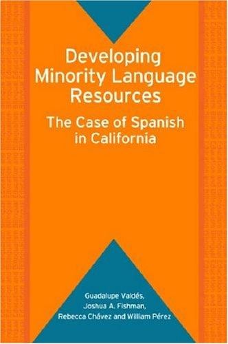 Developing Minority Language Resources: The Case of Spanish in California (Bilingual Education & Bilingualism S.)